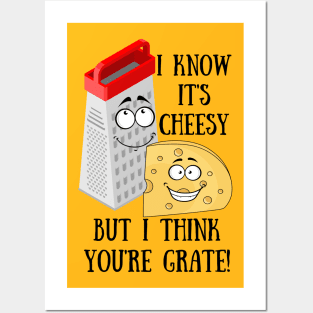 I Know it's Cheesy but I think You're Grate Posters and Art